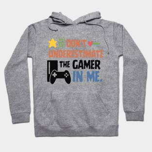 Don't underestimate the gamer in me. Hoodie